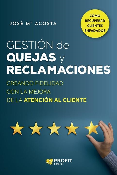 GESTIÓN DE QUEJAS Y RECLAMACIONES | 9788418464935 | ACOSTA VERA, JOSÉ MARÍA | Llibreria La Gralla | Llibreria online de Granollers