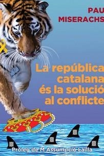 REPÚBLICA CATALANA ÉS LA SOLUCIÓ AL CONFLICTE, LA | 9788412502336 | MISERACHS, PAU | Llibreria La Gralla | Llibreria online de Granollers