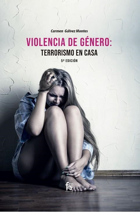 VIOLENCIA DE GÉNERO: TERRORISMO EN CASA 5º EDICIÓN | 9788418418273 | GÁLVEZ MONTES, CARMEN | Llibreria La Gralla | Llibreria online de Granollers