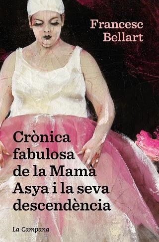 CRÒNICA FABULOSA DE LA MAMÀ ASYA I LA SEVA DESCENDÈNCIA | 9788418226601 | BELLART, FRANCESC | Llibreria La Gralla | Librería online de Granollers