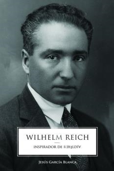 WILHELM REICH | 9788412203691 | GARCIA BLANCA, JESUS | Llibreria La Gralla | Llibreria online de Granollers