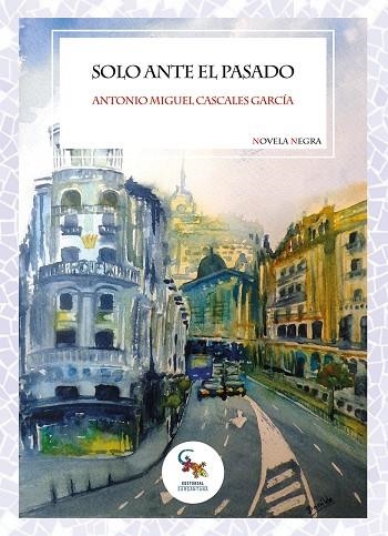 SOLO ANTE EL PASADO | 9788418552571 | CASCALES GARCÍA, ANTONIO MIGUEL | Llibreria La Gralla | Llibreria online de Granollers