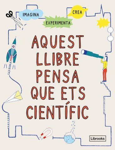 AQUEST LLIBRE PENSA QUE ETS CIENTÍFIC | 9788412460704 | LONDON SCIENCE MUSEUM | Llibreria La Gralla | Llibreria online de Granollers