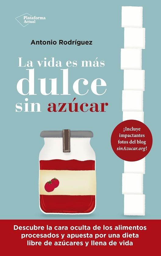 VIDA ES MÁS DULCE SIN AZÚCAR, LA | 9788418927843 | RODRÍGUEZ, ANTONIO | Llibreria La Gralla | Llibreria online de Granollers