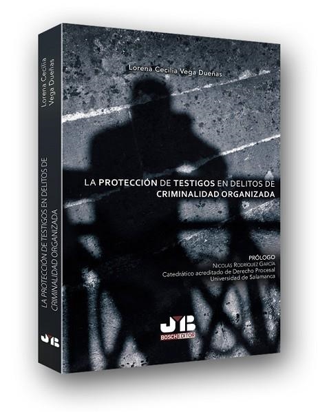 PROTECCIÓN DE TESTIGOS EN DELITOS DE CRIMINALIDAD ORGANIZADA, LA | 9788494433214 | VEGA DUEÑAS, LORENA CECILIA | Llibreria La Gralla | Llibreria online de Granollers