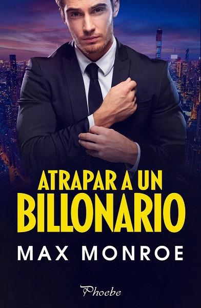 ATRAPAR A UN BILLONARIO | 9788419301031 | MONROE, MAX | Llibreria La Gralla | Llibreria online de Granollers