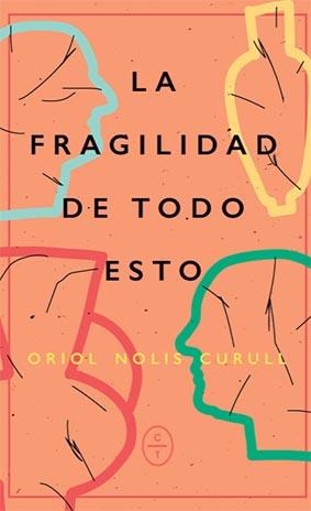 FRAGILIDAD DE TODO ESTO, LA | 9788412482034 | NOLIS, ORIOL | Llibreria La Gralla | Librería online de Granollers