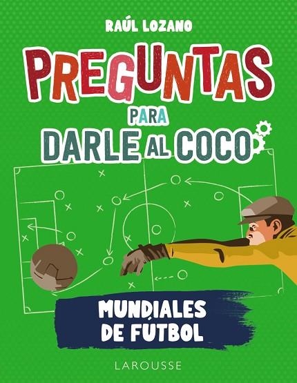 PREGUNTAS PARA DARLE AL COCO. MUNDIALES DE FÚTBOL | 9788419250285 | LOZANO SÁNCHEZ, RAÚL | Llibreria La Gralla | Llibreria online de Granollers