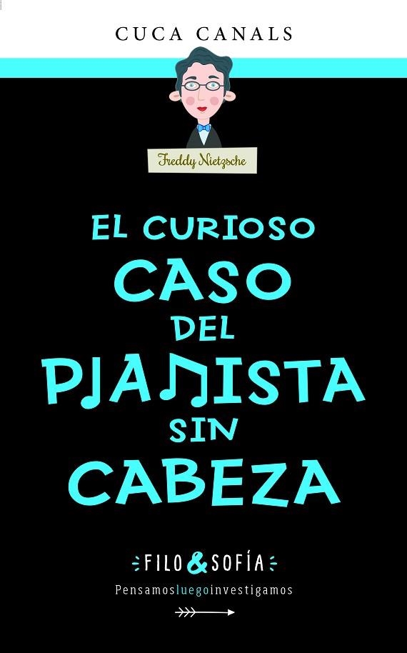 CURIOSO CASO DEL PIANISTA SIN CABEZA, EL  FILO&SOFÍA 3: | 9788468356433 | CANALS, CUCA | Llibreria La Gralla | Librería online de Granollers