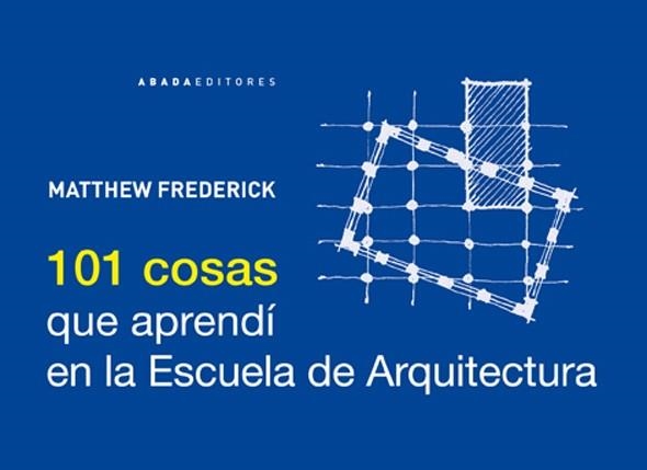 101 COSAS QUE APRENDÍ EN LA ESCUELA DE ARQUITECTURA | 9788415289210 | FREDERICK, MATTHEW | Llibreria La Gralla | Llibreria online de Granollers