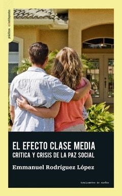 EFECTO CLASE MEDIA, EL | 9788412453829 | RODRÍGUEZ LÓPEZ, EMMANUEL | Llibreria La Gralla | Llibreria online de Granollers