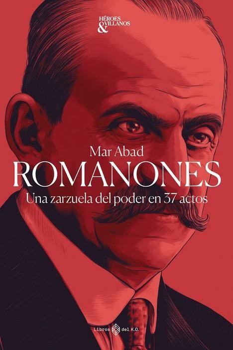 ROMANONES UNA ZARZUELA DEL PODER EN 37 ACTOS | 9788419119100 | ABAD, MAR | Llibreria La Gralla | Llibreria online de Granollers