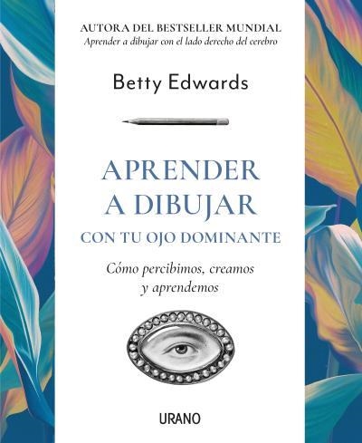 APRENDER A DIBUJAR CON TU OJO DOMINANTE | 9788417694586 | EDWARDS, BETTY | Llibreria La Gralla | Llibreria online de Granollers