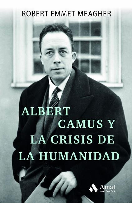 ALBERT CAMUS Y LA CRISIS DE LA HUMANIDAD | 9788497355193 | EMMET MEAGHER, ROBERT | Llibreria La Gralla | Llibreria online de Granollers