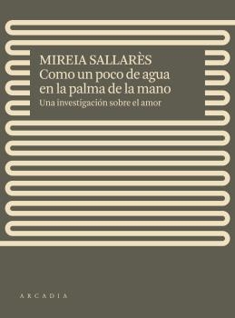 COMO UN POCO DE AGUA EN LA PALMA DE LA MANO | 9788412471717 | SALLARÈS, MIREIA | Llibreria La Gralla | Llibreria online de Granollers