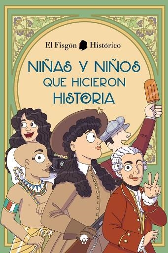 NIÑAS Y NIÑOS QUE HICIERON HISTORIA | 9788419472045 | EL FISGÓN HISTÓRICO | Llibreria La Gralla | Llibreria online de Granollers