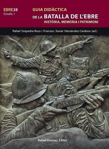 GUIA DIDÀCTICA DE LA BATALLA DE L'EBRE | 9788423208845 | SOSPEDRA I ROCA, RAFEL / HERNÀNDEZ CARDONA, FRANCESC XAVIER | Llibreria La Gralla | Llibreria online de Granollers