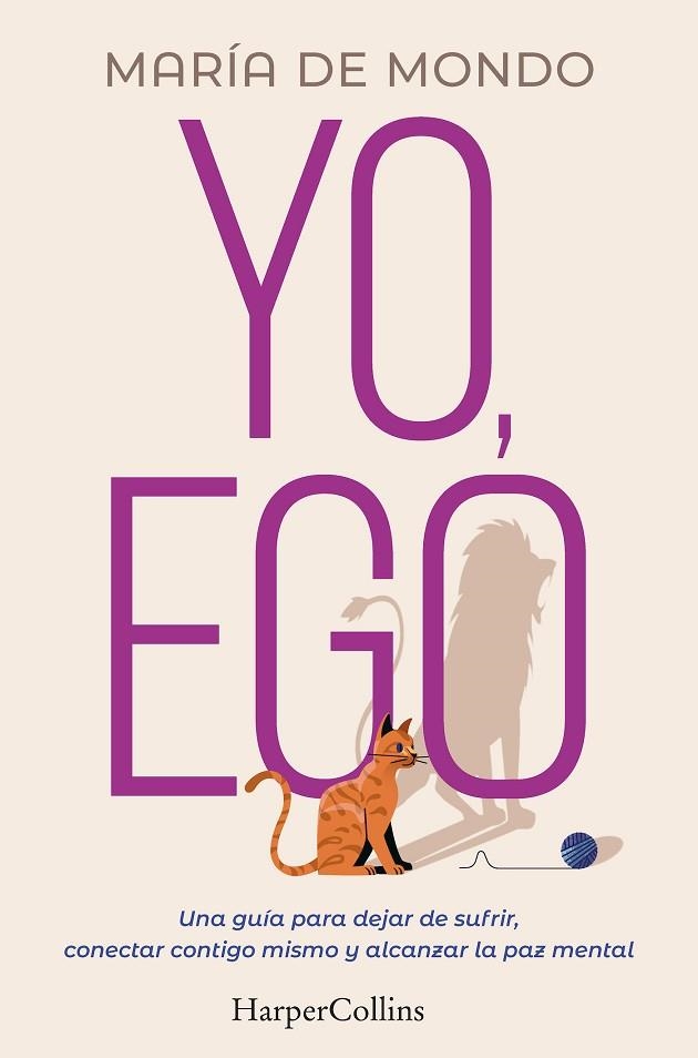 YO, EGO. UNA GUÍA PARA DEJAR DE SUFRIR, CONECTAR CONTIGO MISMO Y ALCANZAR LA PAZ | 9788491397731 | DE MONDO, MARÍA | Llibreria La Gralla | Llibreria online de Granollers