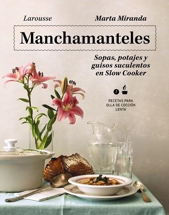 MANCHAMANTELES. SOPAS, POTAJES Y GUISOS SUCULENTOS EN SLOW COOKER | 9788419250476 | MIRANDA ARBIZU, MARTA | Llibreria La Gralla | Llibreria online de Granollers