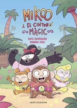 MIKOO I EL CINTURÓ MÀGIC | 9788467957235 | BARRAGAN, RAFA ;  DIAZ, SANDRA | Llibreria La Gralla | Llibreria online de Granollers