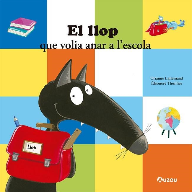 LLOP QUE VOLIA ANAR A L'ESCOLA, EL | 9791039519564 | LALLEMAND, ORIANNE | Llibreria La Gralla | Llibreria online de Granollers