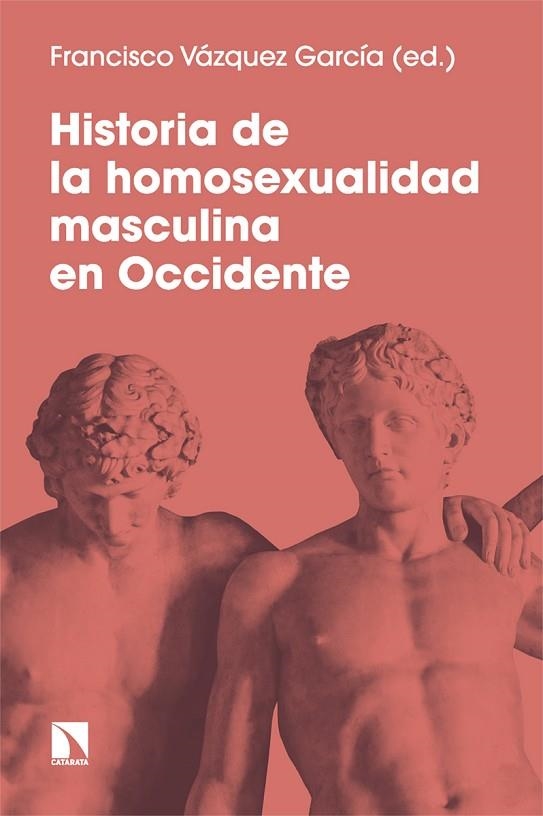 HISTORIA DE LA HOMOSEXUALIDAD MASCULINA EN OCCIDENTE | 9788413525464 | VÁZQUEZ GARCÍA, FRANCISCO | Llibreria La Gralla | Llibreria online de Granollers