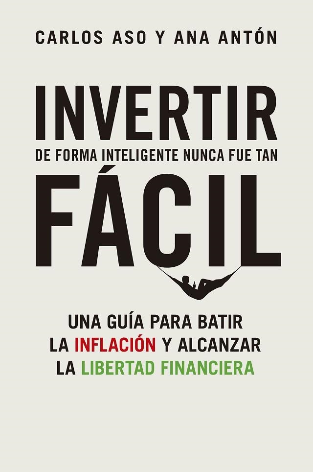 INVERTIR DE FORMA INTELIGENTE NUNCA FUE TAN FÁCIL | 9788498755404 | ASO, CARLOS ;  ANTÓN, ANA | Llibreria La Gralla | Llibreria online de Granollers