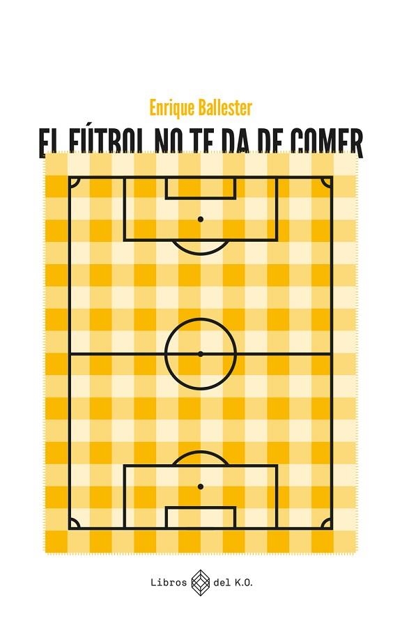 FÚTBOL NO TE DA DE COMER, EL | 9788419119223 | BALLESTER, ENRIQUE | Llibreria La Gralla | Llibreria online de Granollers