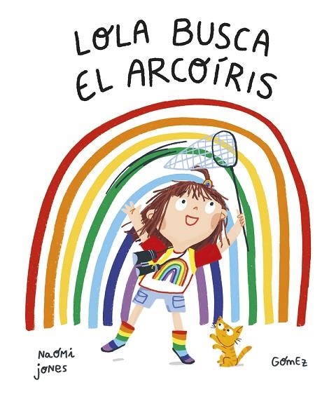 LOLA BUSCA EL ARCOÍRIS | 9788419253170 | JONES, NAOMI | Llibreria La Gralla | Llibreria online de Granollers