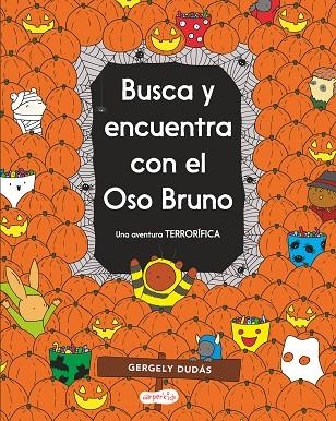 BUSCA Y ENCUENTRA CON EL OSO BRUNO. UNA AVENTURA TERRORÍFICA | 9788418279072 | DUDÁS, GERGELY | Llibreria La Gralla | Llibreria online de Granollers