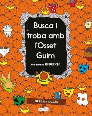 BUSCA I TROBA AMB L'OSSET GUIM. UNA AVENTURA ESFEREÏDORA | 9788418279232 | DUDÁS, GERGELY | Llibreria La Gralla | Llibreria online de Granollers