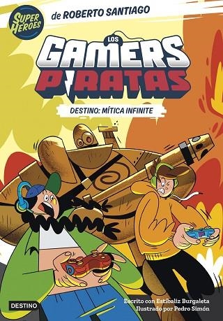 GAMERS PIRATAS 1, LOS. DESTINO: MÍTICA INFINITE | 9788408260226 | SANTIAGO, ROBERTO | Llibreria La Gralla | Llibreria online de Granollers