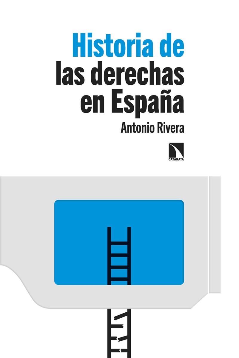 HISTORIA DE LAS DERECHAS EN ESPAÑA | 9788413525648 | RIVERA BLANCO, ANTONIO | Llibreria La Gralla | Llibreria online de Granollers