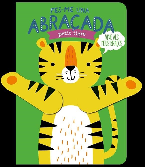 FES-ME UNA ABRAÇADA PETIT TIGRE | 9788412506051 | LOUWERS, TANJA / DE BEER, ESTHER | Llibreria La Gralla | Llibreria online de Granollers