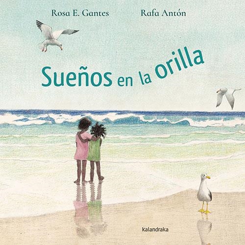 SUEÑOS EN LA ORILLA | 9788413431581 | ESTÉVEZ GANTES, ROSA | Llibreria La Gralla | Llibreria online de Granollers