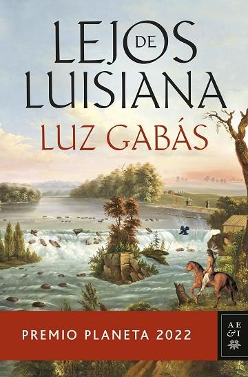 LEJOS DE LUISIANA (PREMIO PLANETA 2022) | 9788408265603 | GABAS, LUZ | Llibreria La Gralla | Llibreria online de Granollers