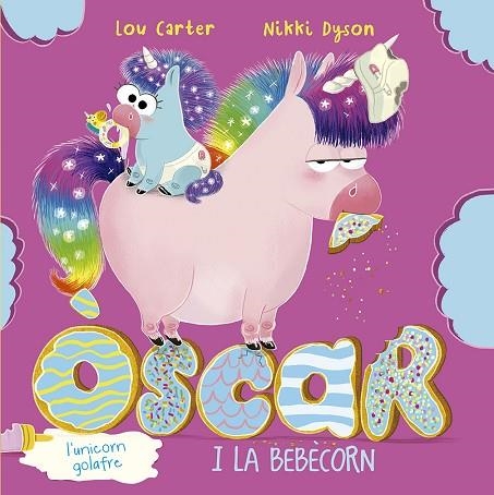 ÒSCAR, L´UNICORN GOLAFRE I LA BEBÈCORN | 9788491455967 | CARTER, LOU | Llibreria La Gralla | Llibreria online de Granollers