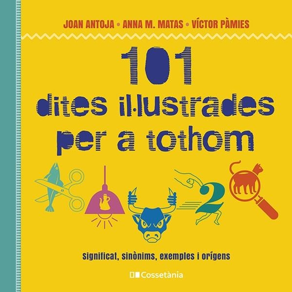 101 DITES IL·LUSTRADES PER A TOTHOM | 9788413562216 | PÀMIES, VÍCTOR / MATAS, ANNA M. / ANTOJA, JOAN | Llibreria La Gralla | Librería online de Granollers