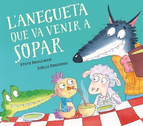 ANEGUETA QUE VA VENIR A SOPAR, L' (L'OVELLETA QUE VA VENIR A SOPAR) | 9788448862633 | SMALLMAN, STEVE / DREIDEMY, JOËLLE | Llibreria La Gralla | Llibreria online de Granollers