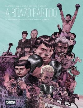 A BRAZO PARTIDO. LA ASOMBROSA SAGA DE LOS HERMANOS ACARIÈS | 9788467958812 | ACARIES / DEVENEY / BALLESTER, LAURA / SAGAR | Llibreria La Gralla | Llibreria online de Granollers