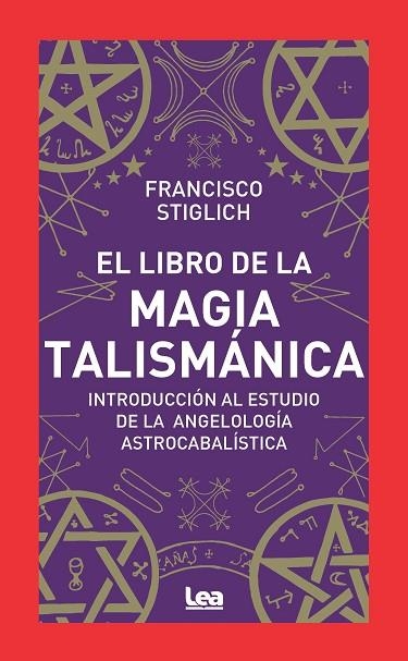 LIBRO DE LA MAGIA TALISMÁNICA, EL | 9788411313698 | FRANCISCO STIGLICH | Llibreria La Gralla | Llibreria online de Granollers