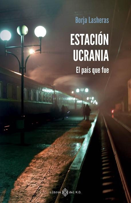 ESTACIÓN UCRANIA | 9788419119186 | LASHERAS, BORJA | Llibreria La Gralla | Llibreria online de Granollers