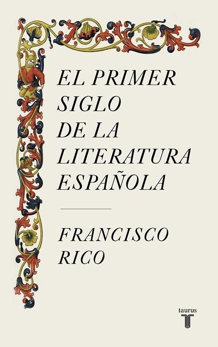 PRIMER SIGLO DE LA LITERATURA ESPAÑOLA, EL | 9788430624980 | RICO, FRANCISCO | Llibreria La Gralla | Librería online de Granollers