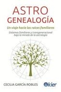 ASTROGENEALOGÍA: UN VIAJE HACIA LAS RAÍCES FAMILIARES | 9788418801150 | GARCÍA ROBLES, CECILIA | Llibreria La Gralla | Llibreria online de Granollers