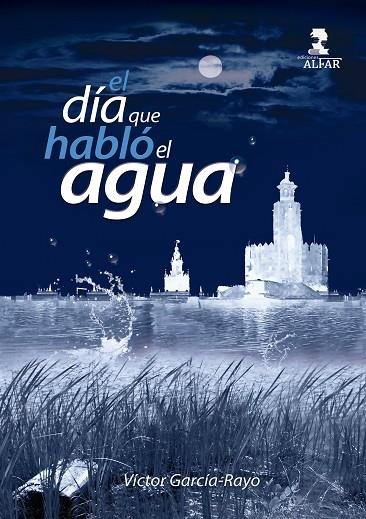 DÍA QUE HABLÓ EL AGUA, EL | 9788478989577 | VÍCTOR GARCÍA-RAYO | Llibreria La Gralla | Llibreria online de Granollers