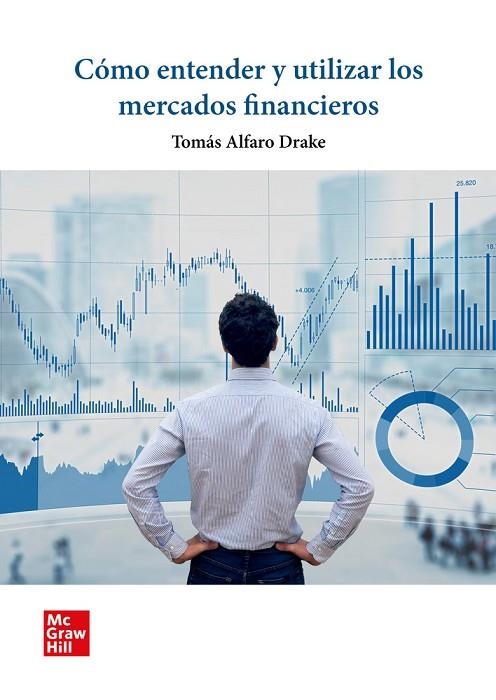 CÓMO ENTENDER Y UTILIZAR LOS MERCADOS FINANCIEROS | 9788448635411 | ALFARO DRAKE,TOMÁS | Llibreria La Gralla | Llibreria online de Granollers