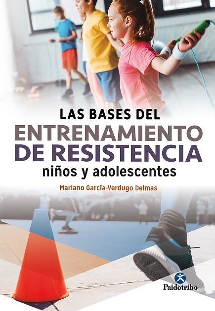 BASES DEL ENTRENAMIENTO DE RESISTENCIA NIÑOS Y ADOLESCENTES, LAS | 9788499108285 | GARCÍA VERDUGO DELMAS, MARIANO | Llibreria La Gralla | Llibreria online de Granollers