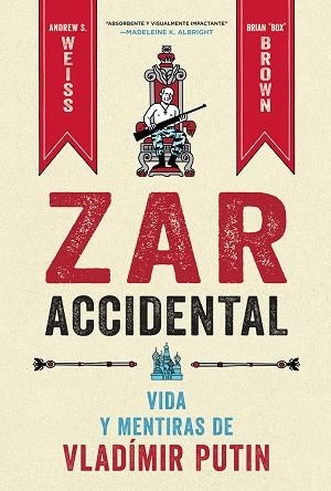 ZAR ACCIDENTAL LA VIDA Y LAS MENTIRAS DE VLADIMIR PUTIN | 9788467959857 | WEISS, ANDREUS ; BROWN, CRIAN | Llibreria La Gralla | Llibreria online de Granollers