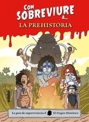 COM SOBREVIURE A? LA PREHISTÒRIA | 9788468356518 | EL FISGÓN HISTÓRICO | Llibreria La Gralla | Llibreria online de Granollers