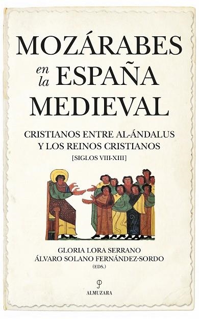 MOZÁRABES EN LA ESPAÑA MEDIEVAL | 9788418952005 | LORA SERRANO, GLORIA/SOLANO FERNÁNDEZ-SORDO, ÁLVARO | Llibreria La Gralla | Llibreria online de Granollers